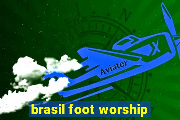 brasil foot worship